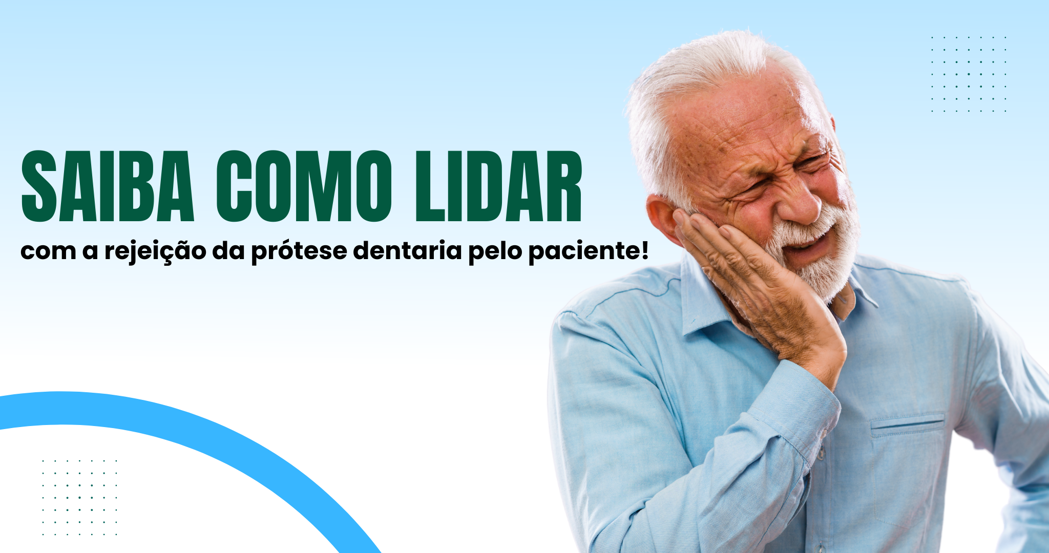 Rejeição de próteses dentárias pelos pacientes: como lidar?